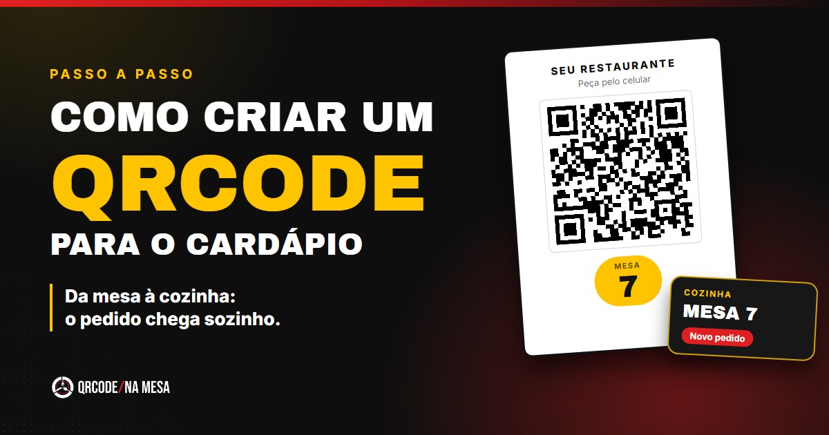 Cartão de mesa com QRCode e a etiqueta Mesa 7, ao lado do título Como criar um QRCode para o cardápio